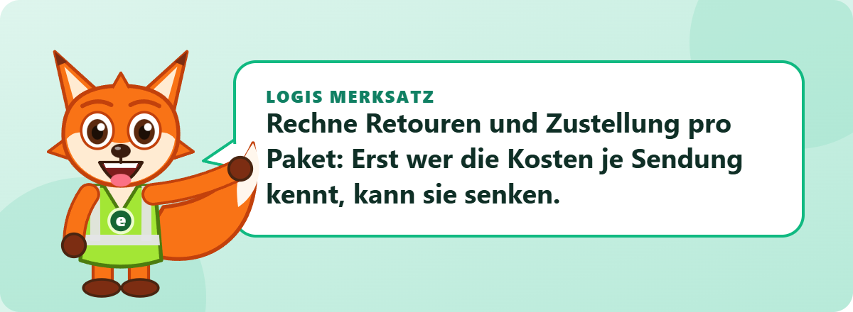 Logis Merksatz: Rechne Retouren und Zustellung pro Paket: Erst wer die Kosten je Sendung kennt, kann sie senken.