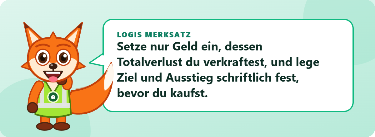 Logis Merksatz: Setze nur Geld ein, dessen Totalverlust du verkraftest, und lege Ziel und Ausstieg schriftlich fest, bevor du kaufst.