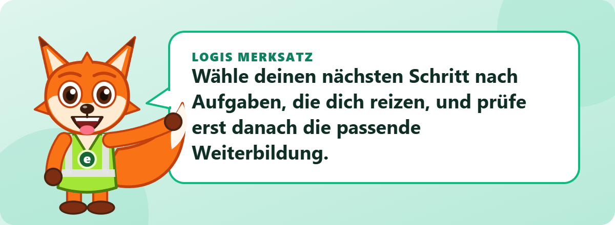 Logis Merksatz: Wähle deinen nächsten Schritt nach Aufgaben, die dich reizen, und prüfe erst danach die passende Weiterbildung.